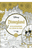Disneyland - 50 illustrations au coeur du parc