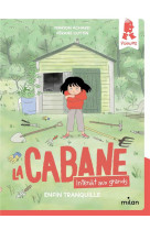 La cabane - interdit aux grands !, tome 01 - enfin tranquille !