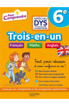 Pour comprendre - 6e special dys (dyslexie) et difficultes d-apprentissage - francais maths anglais