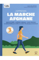 J'apprends la marche afghane - la methode fiable pour ameliorer son bien-etre physique et emotionnel