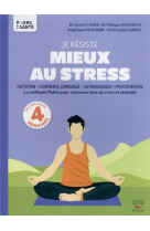 Je resiste mieux au stress - la methode fiable pour retrouver joie de vivre et serenite