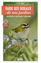 Guide des oiseaux de nos jardins - 50 especes et leur chant a decouvrir