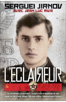 L'eclaireur - du recrutement a la formation, l'histoire vraie et stupefiante du seul espion du kgb a