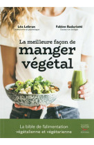 La meilleure facon de manger vegetal - le guide de l alimentation vegetale saine pour toute la famil