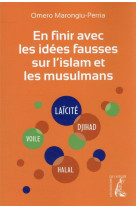 En finir avec les idees fausses sur l-islam et les musulmans