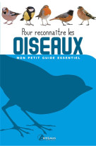 Mon petit guide essentiel - pour reconnaitre les oiseaux