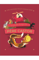 Une histoire pour chaque soir - les grands classiques du pere castor