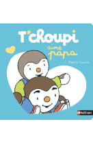 T-choupi aime papa