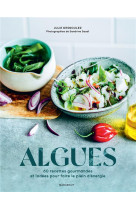 Algues - 60 recettes gourmandes et iodees pour faire le plein d'energie