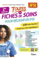 Toutes les fiches de soins pour reussir en ifsi - 130 fiches illustrees classees par ordre alphabeti