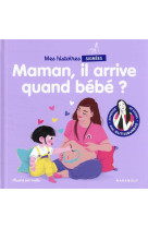 Mes histoires signees - maman, il arrive quand bebe ?