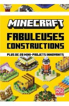 Minecraft - fabuleuses constructions - plus de 20 mini-projets innovants