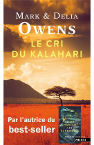 Le cri du kalahari - sur les dernieres terres inviolees d-afrique