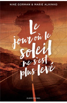 Le jour ou le soleil ne s-est plus leve - la nuit ou les etoiles se sont eteintes - tome 2