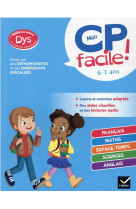 Mon cp facile ! adapte aux enfants dys ou en difficulte d-apprentissage - toutes les matieres