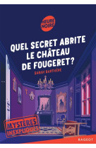 Mysteres inexpliques - t02 - mysteres inexpliques - quel secret abrite le chateau de fougeret ?