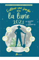 Cultiver son jardin avec la lune 2023