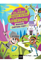 La classe dont tu es le heros - t01 - la classe dont tu es le heros - mission chateau fort ! cp/ce1