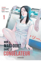 Mon mari dort dans le congelateur - tome 1