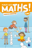 Haut les maths ! cm1 - cahier de geometrie ed 2021