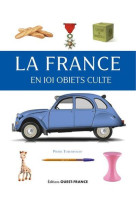 La france en 101 objets cultes