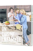 On cuisine en famille - 80 recettes simples, fun & efficaces