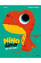 Nino dino - pas ma faute !