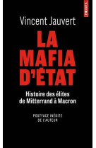 La mafia d-etat - histoire des elites de mitterrand a macron