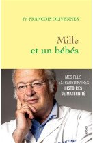 Mille et un bebes - mes histoires extraordinaires de maternite