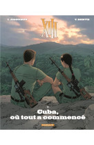 Xiii - tome 28 - cuba, ou tout a commence