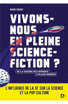 Vivons-nous en pleine science-fiction ? - l'influence de la sf sur la science et la pop culture - de