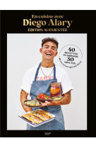 En cuisine avec diego alary - edition augmentee - 40 recettes en moins de 30 minutes + 10 recettes s