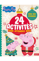 Peppa pig - 24 activites pour attendre noel