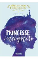 Rosewood chronicles - vol01 - princesse incognito