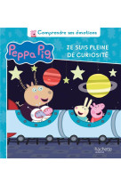 Peppa pig - comprendre ses emotions - je suis pleine de curiosite