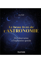 Le beau livre de l-astronomie - de l-observation a l-exploration spatiale