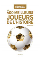 Football : les 400 meilleurs joueurs de l-histoire