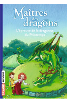 Maitres des dragons, tome 14 - l'epreuve de la dragonne du printemps