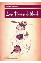 Fleurs du nord, les - tome 1