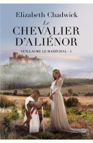 Guillaume le marechal, t1 : le chevalier d'alienor