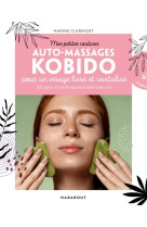 Mes petites routines auto-massages kobido - pour un visage lisse et revitalise