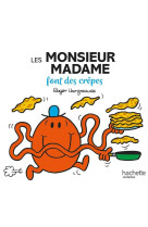 Monsieur madame - les monsieur madame font des crepes