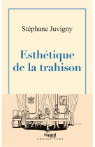 Esthetique de la trahison