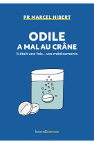 Odile a mal au crane - il etait une fois... vos medicaments