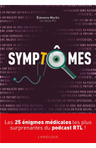 Symptomes - les 25 enigmes medicales les plus surprenantes du podcast rtl !