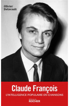 Claude francois - l-intelligence populaire en chansons