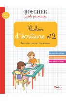 Cahier d-ecriture 2 - ecrire les mots et les phrases