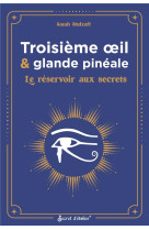 Troisieme  il et glande pineale - le reservoir aux secrets