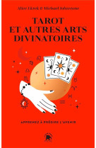 Tarot et autres arts divinatoires - apprenez a predire l-avenir