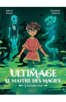 Ultimage, le maitre des magies t3 - la magie noire